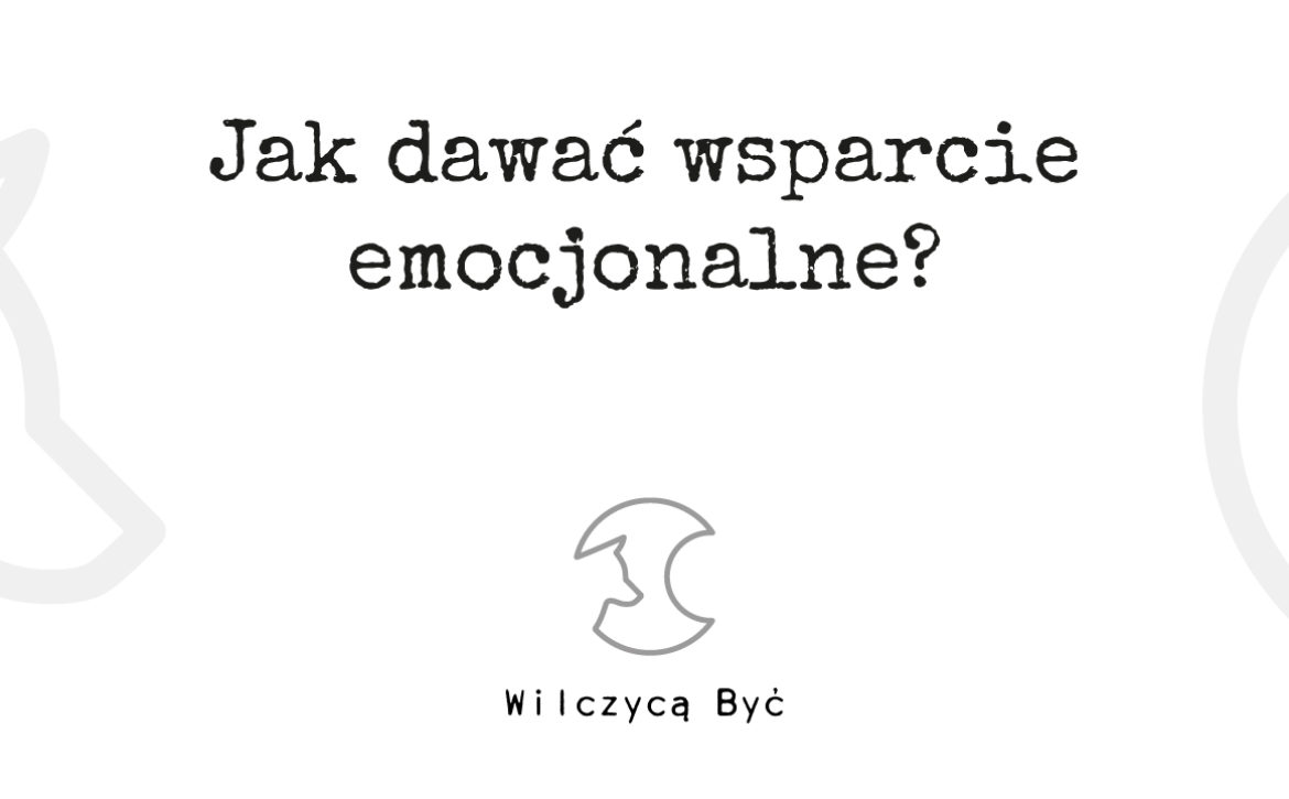 Jak dawać emocjonalne wsparcie?