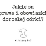 Jakie są prawa i obowiązki dorosłej córki?