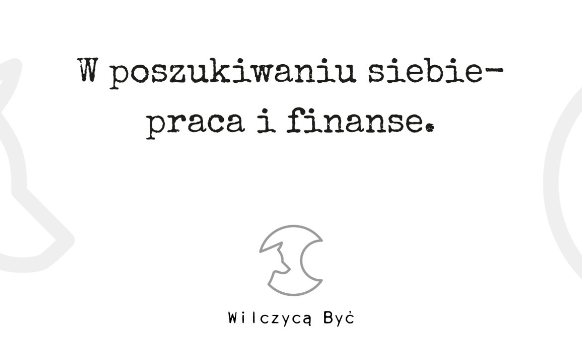W poszukiwaniu siebie – praca i finanse.