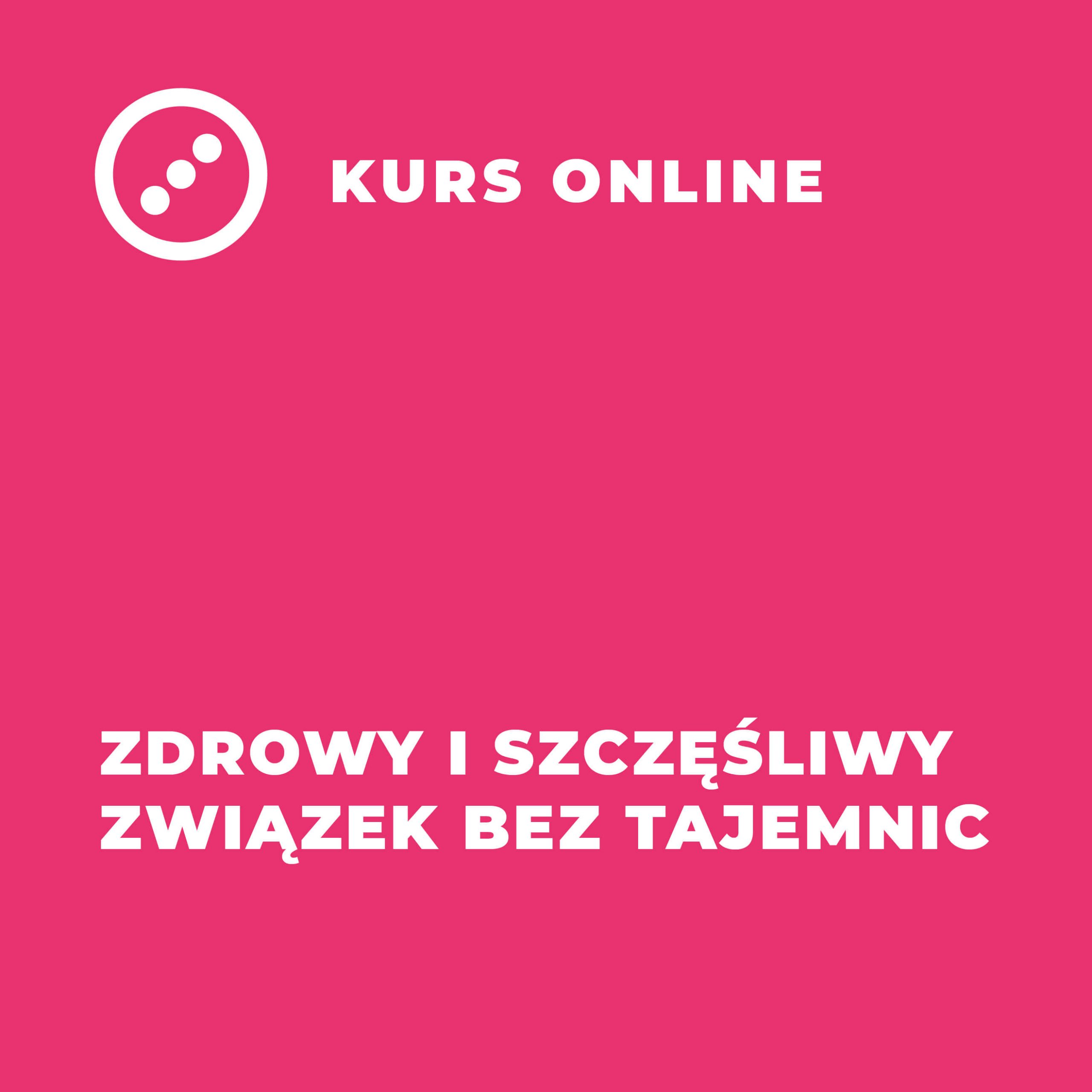 2021_12_01_KURS ONLINE_Zdrowy i szczęśliwy związek bez tajemnic